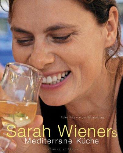 Sarah Wieners mediterrane Küche: Kochbuch