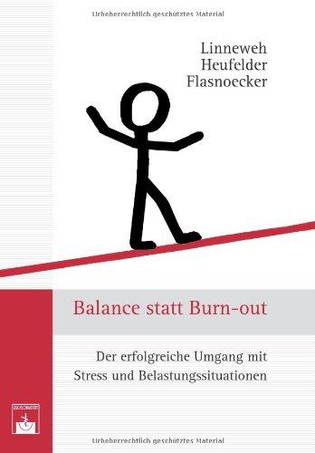 Balance statt Burn-out: Erfolgreicher Umgang mit Stress und Belastungssituationen