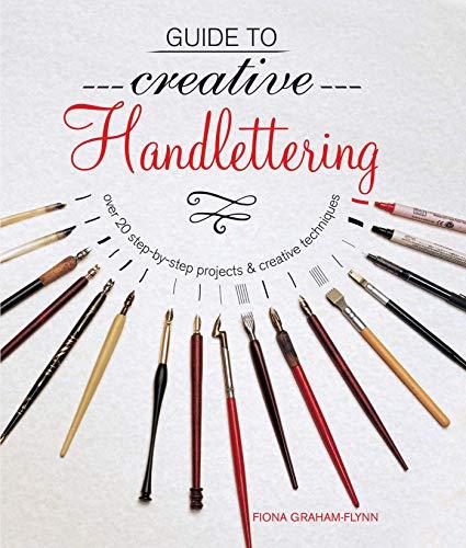 Guide to Creative Handlettering: Over 20 step-by-step projects & creative techniques