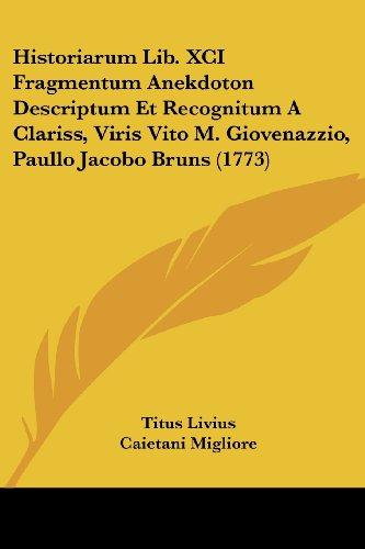 Historiarum Lib. XCI Fragmentum Anekdoton Descriptum Et Recognitum A Clariss, Viris Vito M. Giovenazzio, Paullo Jacobo Bruns (1773)