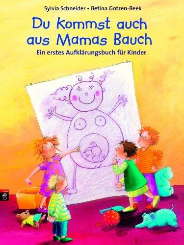 Du kommst auch aus Mamas Bauch!