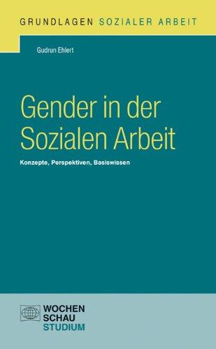 Gender in der Sozialen Arbeit: Konzepte, Perspektiven, Basiswissen