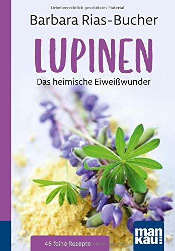 Lupinen. Kompakt-Ratgeber: Das heimische Eiweißwunder