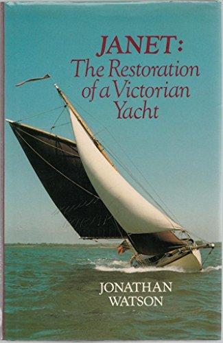 Janet: The Restoration of a Victorian Yacht