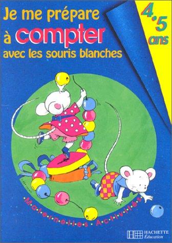 Je me prépare à compter avec les souris blanches : 4-5 ans