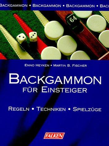 Backgammon für Einsteiger. Regeln - Techniken - Spielzüge.