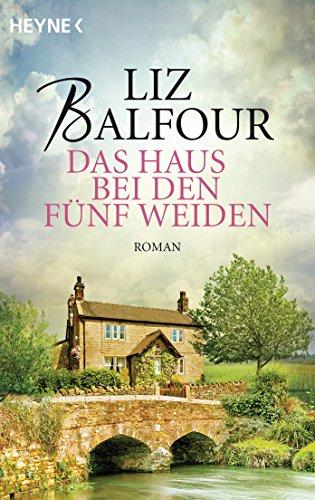 Das Haus bei den fünf Weiden: Roman