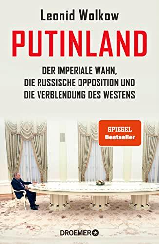 Putinland: Der imperiale Wahn, die russische Opposition und die Verblendung des Westens | Der Spiegel-Bestseller