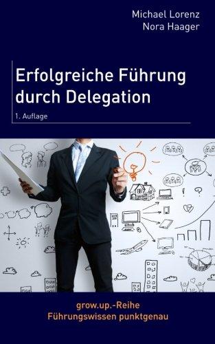 Erfolgreiche F&uuml;hrung durch Delegation