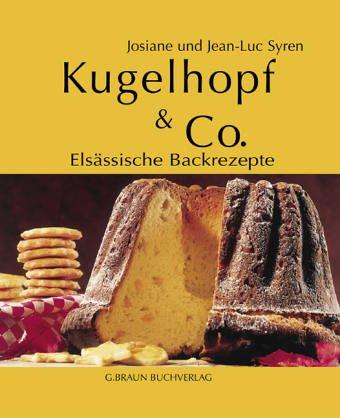 Kugelhopf & Co. Elsässische Backrezepte