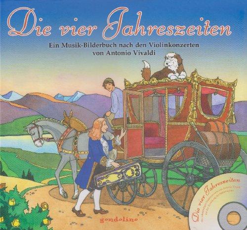 Die vier Jahreszeiten: Ein Musikbilderbuch nach den Violinkonzerten von Antonio Vivaldi mit CD