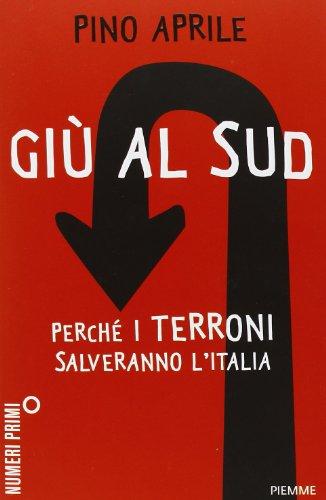 Giù al Sud. Perché i terroni salveranno l'Italia