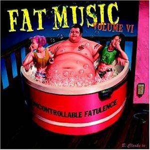 Fat Music Vol.6/Uncontrollable Fatulence