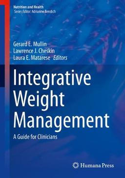 Integrative Weight Management: A Guide for Clinicians (Nutrition and Health)