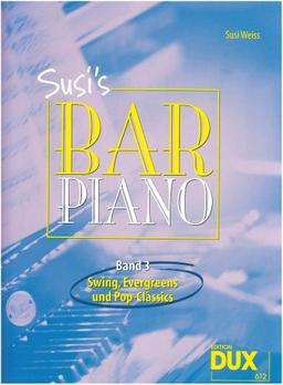 Susi's Bar Piano 3: Swing, Evergreens und Pop-Classics in mittelschwerer Bearbeitung für den anspruchsvollen Pianisten