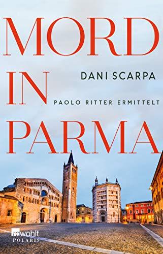 Mord in Parma: Paolo Ritter ermittelt (Ein Italien-Krimi, Band 1)