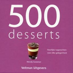 500 Desserts: heerlijke nagerechten voor elke gelegenheid