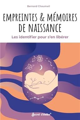 Empreintes & mémoires de naissance : les identifier pour s'en libérer