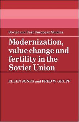 Modernization, Value Change and Fertility in the Soviet Union (Cambridge Russian, Soviet and Post-Soviet Studies, Band 52)