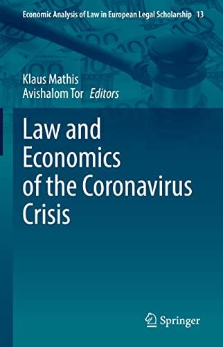 Law and Economics of the Coronavirus Crisis (Economic Analysis of Law in European Legal Scholarship, 13, Band 13)