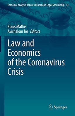 Law and Economics of the Coronavirus Crisis (Economic Analysis of Law in European Legal Scholarship, 13, Band 13)