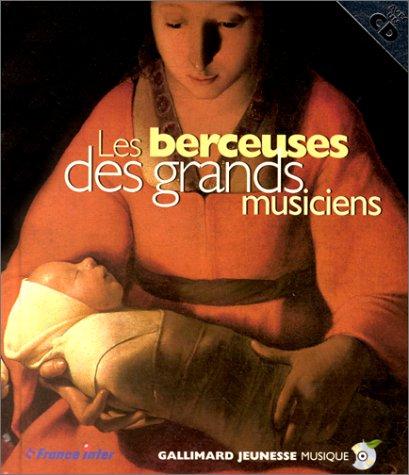 Les berceuses des grands musiciens : les vingt plus belles berceuses du grand répertoire classique