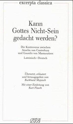 Kann Gottes Nicht-Sein gedacht werden?: Die Kontroverse zwischen Anselm von Canterbury und Gaunilo von Marmoutiers. Lat. /Dt. (Excerpta classica)