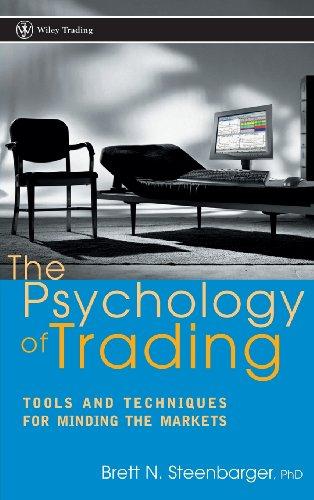 The Psychology of Trading: Tools and Techniques for Minding the Markets (Wiley Trading)