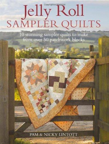 Jelly Roll Sampler Quilts: 10 Stunning Sampler Quilts to Make from over 50 Patchwork Blocks