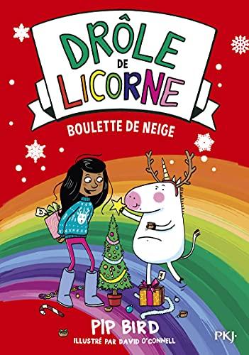 Drôle de licorne. Vol. 5. Boulette de neige