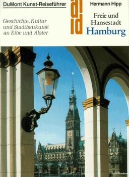 Freie und Hansestadt Hamburg. Kunst- Reiseführer. Geschichte, Kultur und Stadtbaukunst an Elbe und Alster