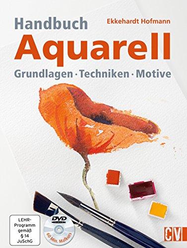 Handbuch Aquarell: Grundlagen Techniken Motive