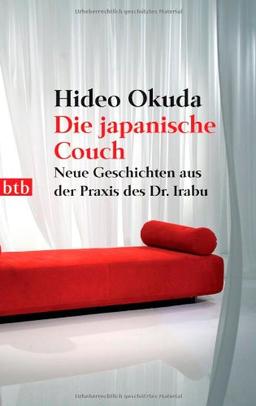 Die japanische Couch: Neue Geschichten aus der Praxis des Dr. Irabu