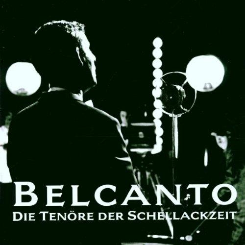 Belcanto - Die Tenöre der Schellackzeit