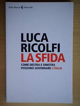 La sfida. Come destra e sinistra possono governare l'Italia (Serie bianca)