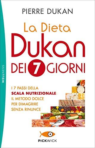 La dieta Dukan dei 7 giorni. I 7 passi della scala nutrizionale: il metodo dolce per dimagrire senza rinunce