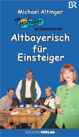 Die Komiker präsentieren: Altbayerisch für Einsteiger