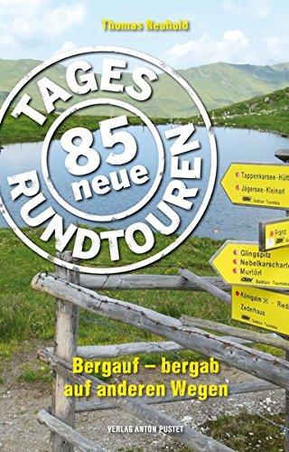 85 neue Tagesrundtouren: Bergauf - bergab auf anderen Wegen