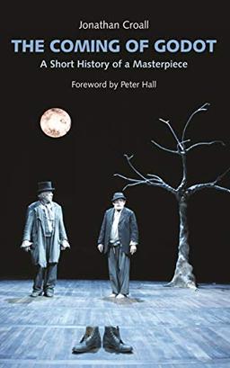 The Coming of Godot: A Short History of a Masterpiece (Oberon Modern Plays)