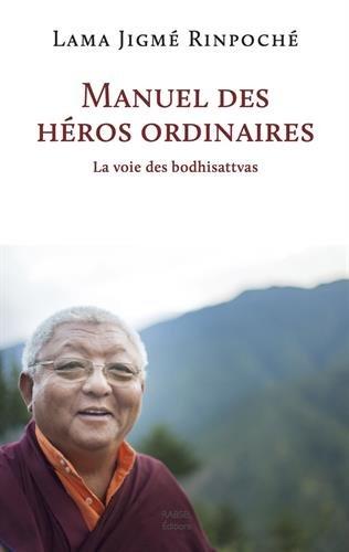 Manuel des héros ordinaires : la voie des bodhisattvas