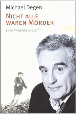 Nicht alle waren Mörder: Eine Kindheit in Berlin