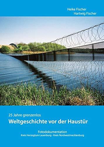 Weltgeschichte vor der Haustür: Grenzöffnng und Deutsche Einheit, Fotodokumentation, Kreis Herzogtum Lauenburg - Mecklenburg