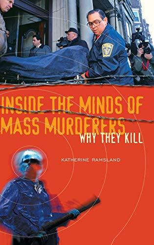 Inside the Minds of Mass Murderers: Why They Kill