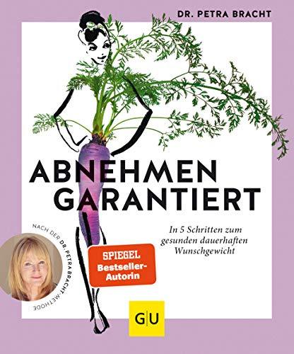 Abnehmen garantiert: In 5 Schritten zum gesunden dauerhaften Wunschgewicht (GU Einzeltitel Gesunde Ernährung)