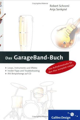 Das GarageBand-Buch: Alles über das komplette Aufnahmestudio  für den Mac (Galileo Design)