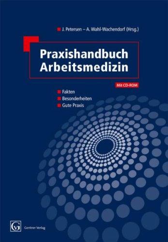 Praxishandbuch Arbeitsmedizin: Fakten - Besonderheiten - Gute Praxis