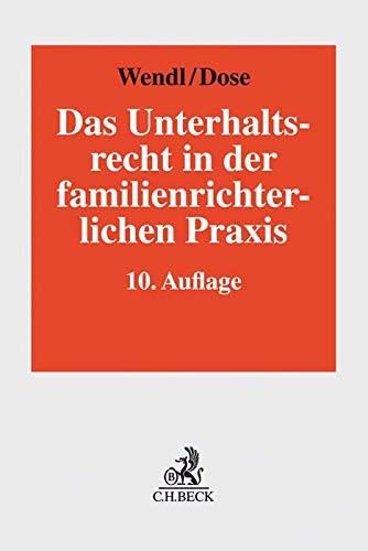 Das Unterhaltsrecht in der familienrichterlichen Praxis: Die neueste Rechtsprechung des Bundesgerichtshofs und die Leitlinien der Oberlandesgerichte ... und zum Verfahren in Unterhaltsprozessen