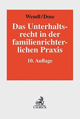 Das Unterhaltsrecht in der familienrichterlichen Praxis: Die neueste Rechtsprechung des Bundesgerichtshofs und die Leitlinien der Oberlandesgerichte ... und zum Verfahren in Unterhaltsprozessen