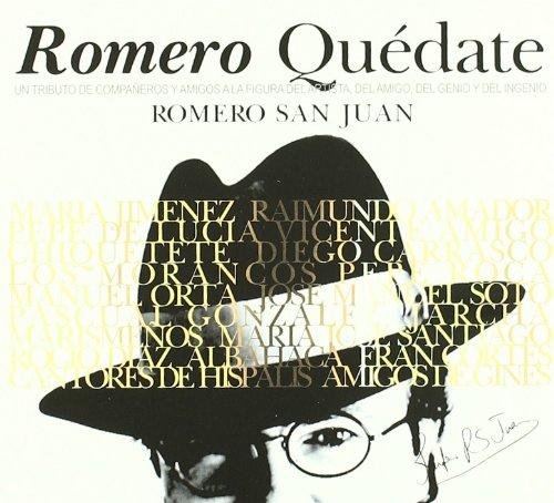 Romero Quedate (Homenaje Romero Sanjuan)