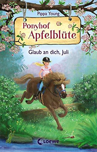 Ponyhof Apfelblüte 15 - Glaub an dich, Juli: Für Mädchen ab 8 Jahre